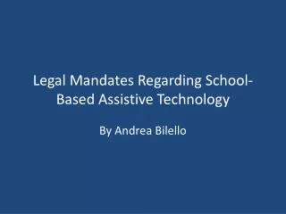 Legal Mandates Regarding School-Based Assistive Technology
