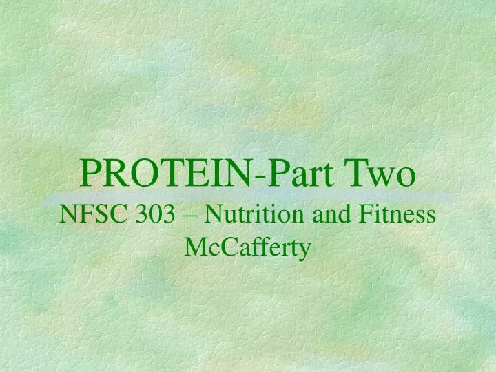 protein part two nfsc 303 nutrition and fitness mccafferty