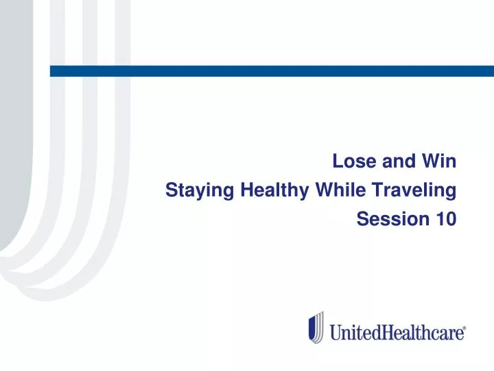 lose and win staying healthy while traveling session 10
