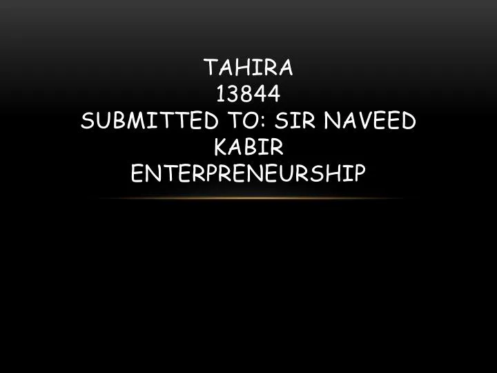 tahira 13844 submitted to sir naveed kabir enterpreneurship