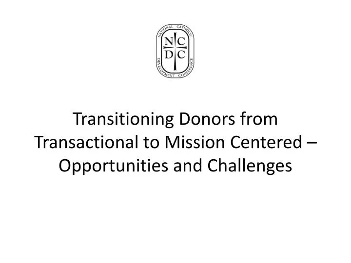 transitioning donors from transactional to mission c entered opportunities and challenges