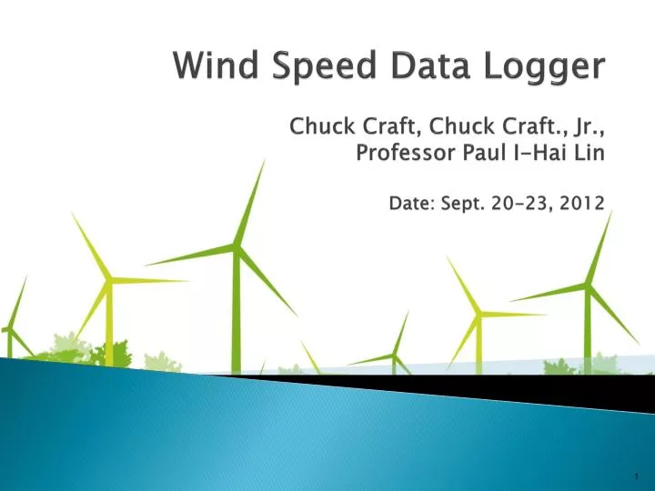 wind speed data logger chuck craft chuck craft jr professor paul i hai lin date sept 20 23 2012