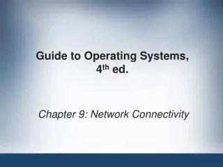 Guide to Operating Systems, 4 th ed.