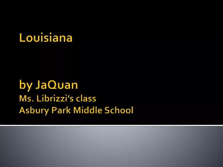 louisiana by jaquan ms librizzi s class asbury park middle school