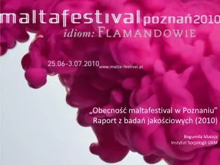 „Obecność maltafestival w Poznaniu” Raport z badań jakościowych (2010)