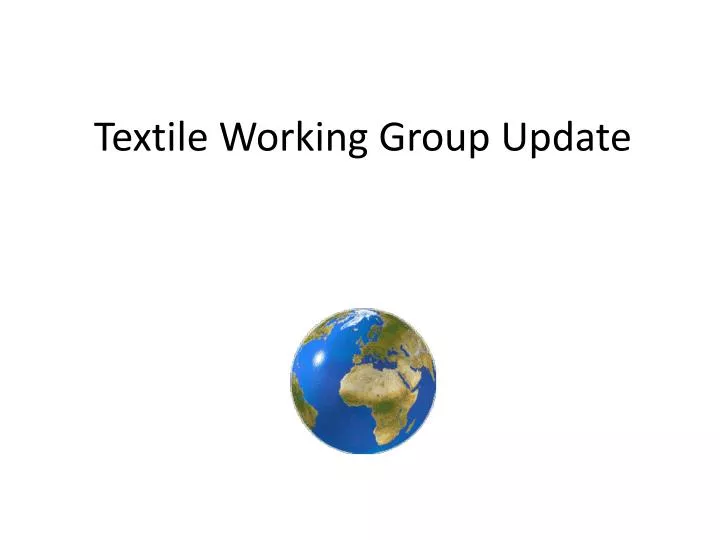 textile working group update