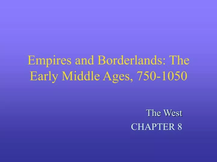 empires and borderlands the early middle ages 750 1050