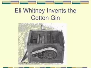 Eli Whitney Invents the Cotton Gin