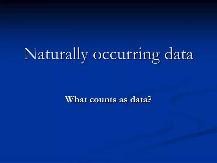 naturally occurring data