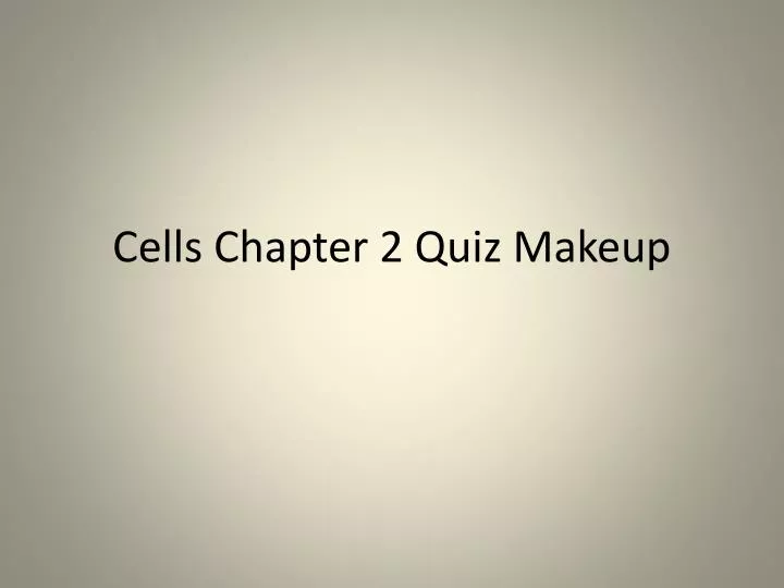 cells chapter 2 quiz makeup