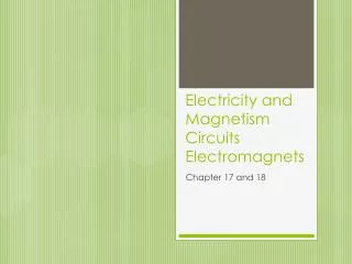 Electricity and Magnetism Circuits Electromagnets