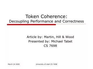 Token Coherence: Decoupling Performance and Correctness