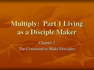 Multiply: Part 1 Living as a Disciple Maker