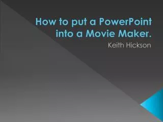 How to put a PowerPoint into a Movie Maker.