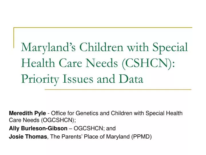 maryland s children with special health care needs cshcn priority issues and data