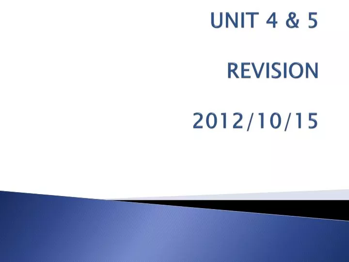 unit 4 5 revision 2012 10 15