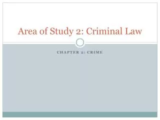 Area of Study 2: Criminal Law