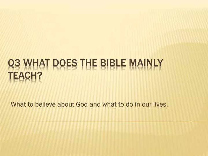 what to believe about god and what to do in our lives