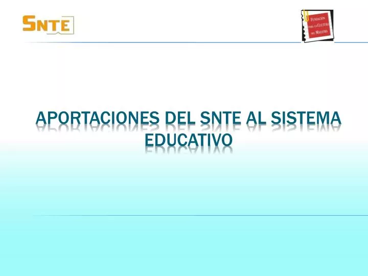 aportaciones del snte al sistema educativo