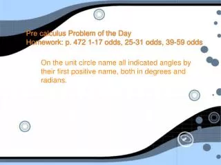 Pre calculus Problem of the Day Homework: p. 472 1-17 odds, 25-31 odds, 39-59 odds