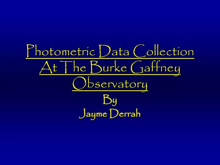photometric data collection at the burke gaffney observatory