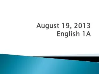 august 19 2013 english 1a