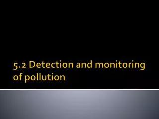 5.2 Detection and monitoring of pollution