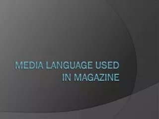 MEDIA LANGUAGE USED IN MAGAZINE