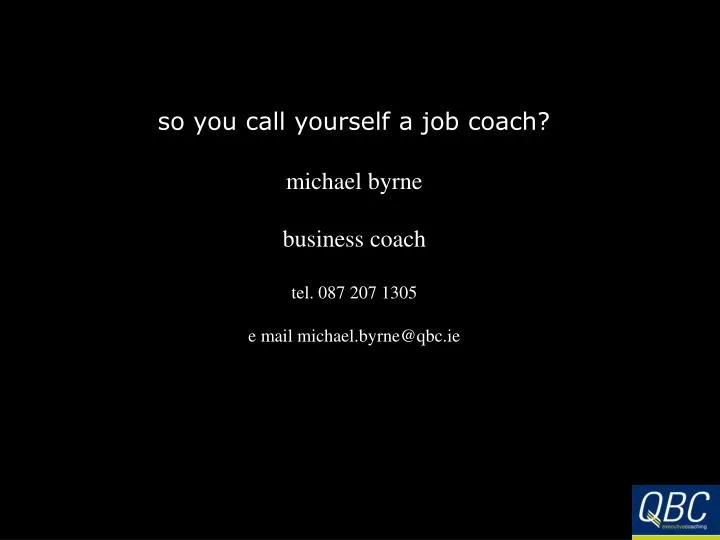 so you call yourself a job coach