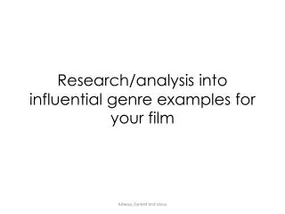 Research/analysis into influential genre examples for your film