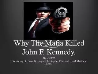 W hy The Mafia Killed John F. Kennedy.