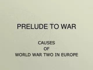 PRELUDE TO WAR