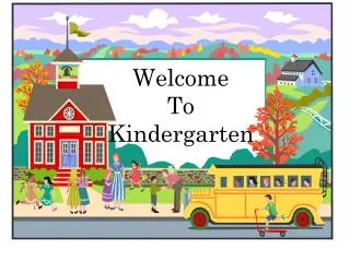 Welcome To Kindergarten