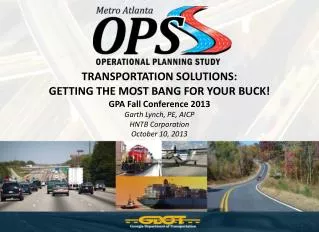 TRANSPORTATION SOLUTIONS: GETTING THE MOST BANG FOR YOUR BUCK! GPA Fall Conference 2013