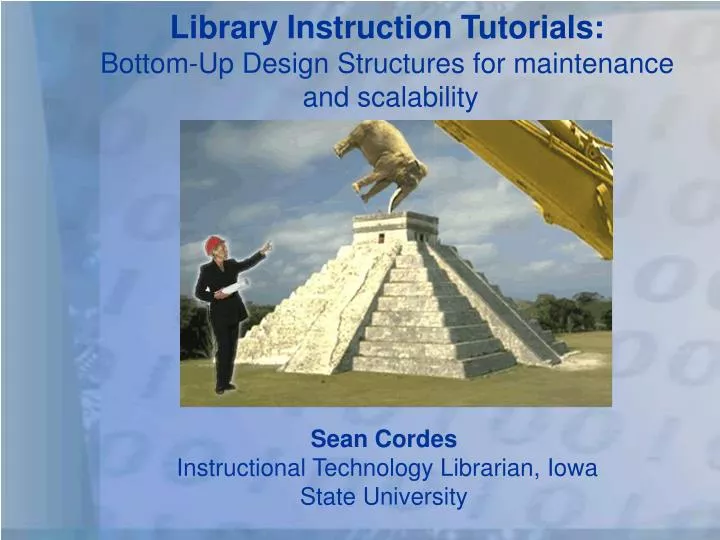 library instruction tutorials bottom up design structures for maintenance and scalability
