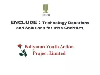 ENCLUDE : Technology Donations and Solutions for Irish Charities