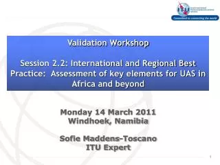 Monday 14 March 2011 Windhoek, Namibia Sofie Maddens-Toscano ITU Expert