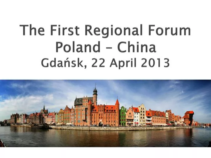the first regional forum poland china gda sk 22 april 2013