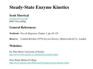 Steady-State Enzyme Kinetics Scott Morrical smorrica@uvm B407 Given Bldg. General References: