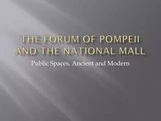The forum of pompeii and the national mall
