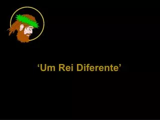 um rei diferente
