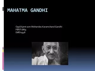 ogs kjent som mohandas karamchand gandhi f dt1869 d d1948