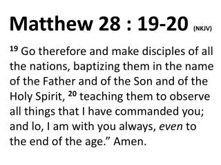Matthew 28 : 19-20 (NKJV)