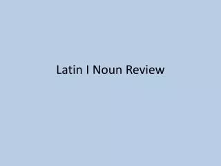 Latin I Noun Review