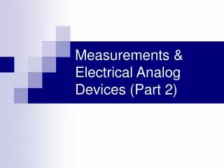 Measurements &amp; Electrical Analog Devices (Part 2)