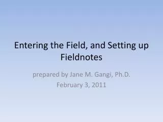 Entering the Field, and Setting u p Fieldnotes
