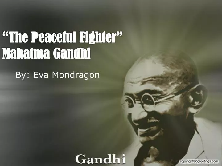 the peaceful fighter mahatma gandhi