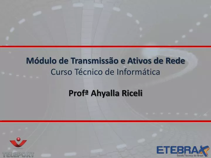 m dulo de transmiss o e ativos de rede curso t cnico de inform tica