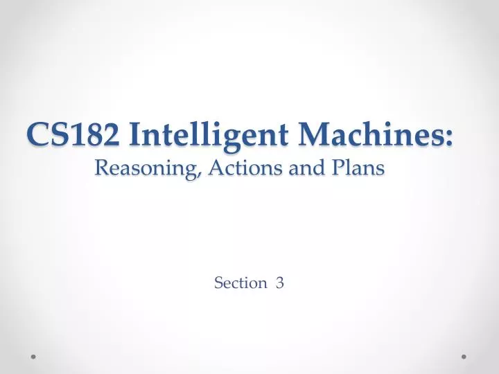 cs182 intelligent machines reasoning actions and plans