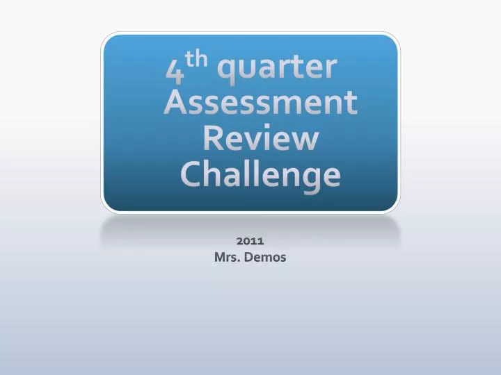 4 th quarter assessment review challenge